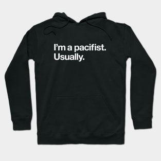 I'm a pacifist. Usually Hoodie